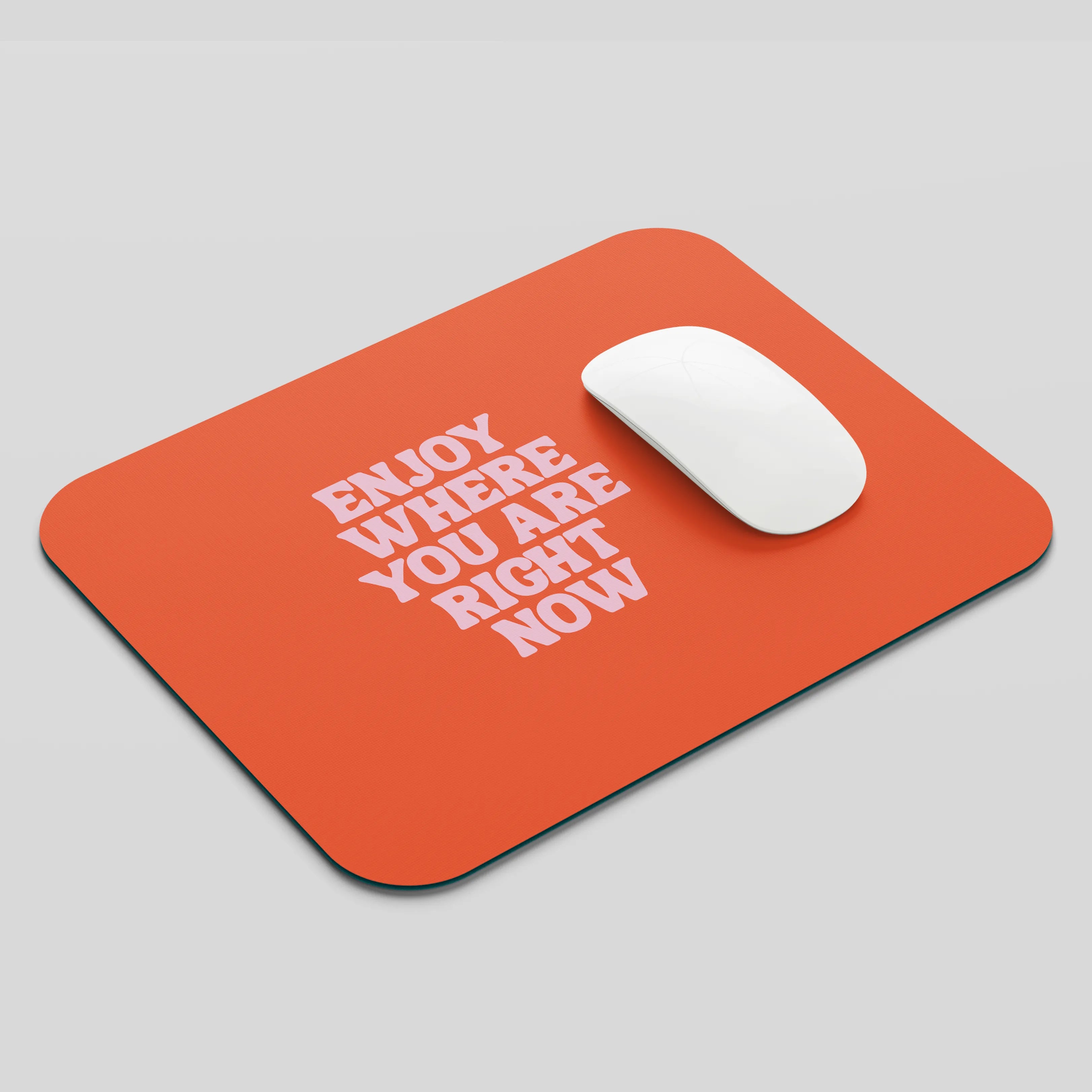 Enjoy Where You are Right Now Mouse Pad