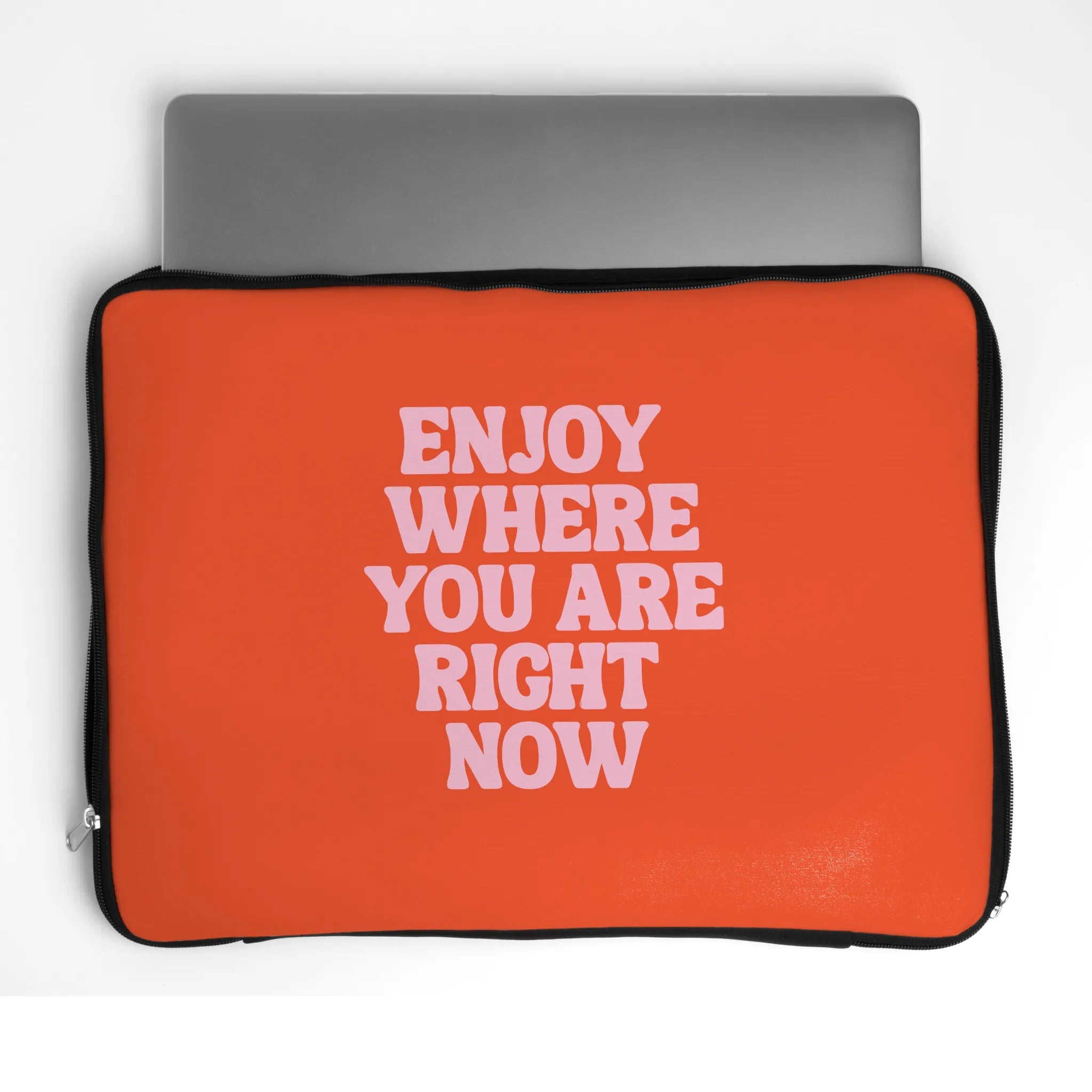 Enjoy Where You are Right Now Laptop Sleeve